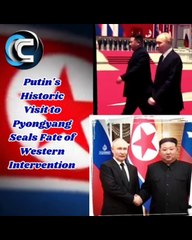 "Putin's Historic Visit to Pyongyang Seals Fate of Western Intervention"