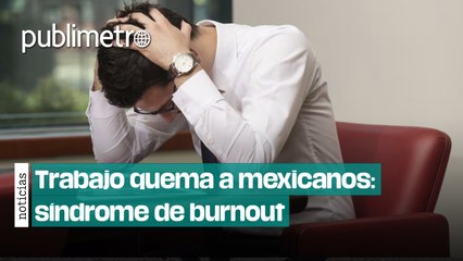 Síndrome de BURNOUT: ¿qué hacer si lo padeces?