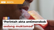 KKM sedang muktamad perintah akta antimerokok, kata menteri