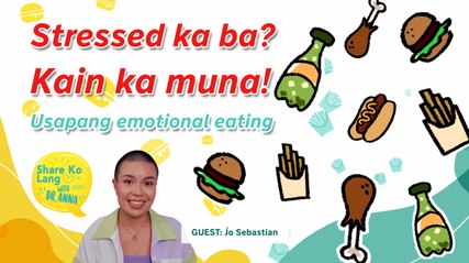 Stressed ka ba? Kain ka muna! Usapang emotional eating with Jo Sebastian | Share Ko Lang