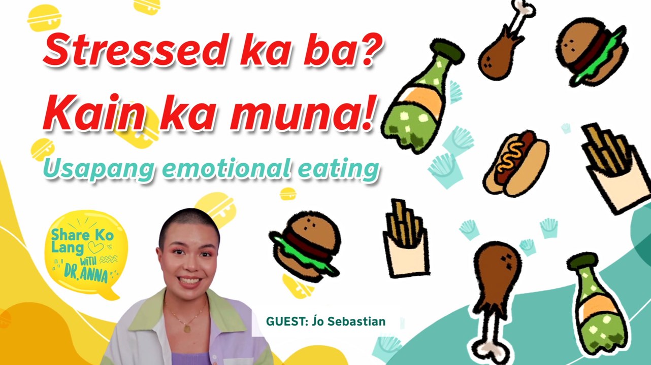 Stressed ka ba? Kain ka muna! Usapang emotional eating with Jo Sebastian | Share Ko Lang