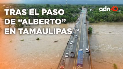 Así va la situación en Tamaulipas tras el paso de "Alberto"