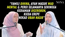 Famili Dihina, Ayah Masuk Wad Mental & Pergi Selamanya Sehingga Kediaman Diceroboh, KIEDA CREPE Nekad Ubah Nasib