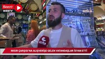 Mısır Çarşısı’na alışverişe gelen vatandaş isyan etti