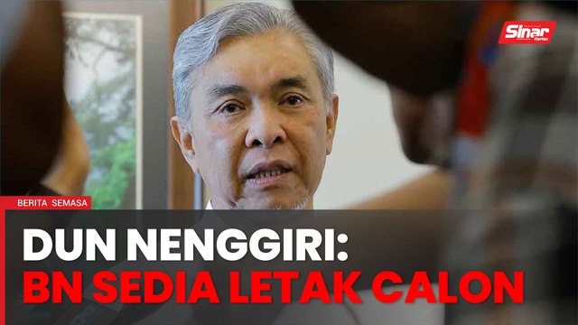 BN sedia pertimbang letak calon di DUN Nenggiri - Ahmad Zahid