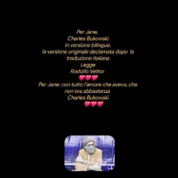 Per Jane, Charles Bukowskiin versione bilingue,la versione originale declamata dopo la traduzione italianaLeggeRodolfo Vettor ❤️❤️❤️