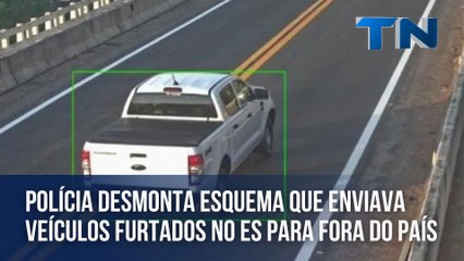Polícia desmonta esquema que enviava veículos furtados no ES para fora do país