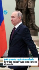 Putin promete seguir desarrollando la "tríada nuclear" rusa como elemento disuasorio
