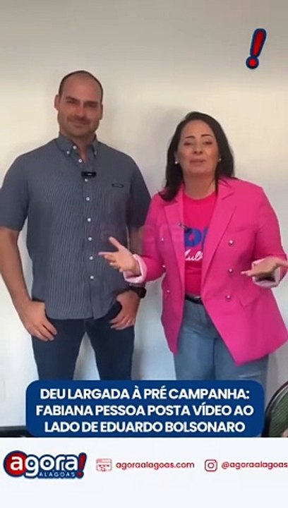 DEU LARGADA À PRÉ CAMPANHA: FABIANA PESSOA POSTA VÍDEO AO LADO DE EDUARDO BOLSONARO