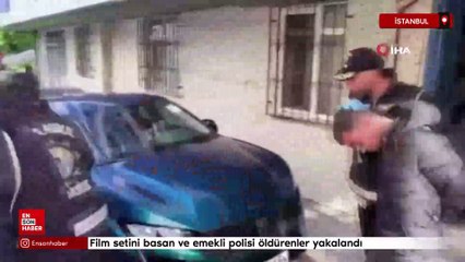 İstanbul’da film setini basan ve emekli polisi öldürenler yakalandı