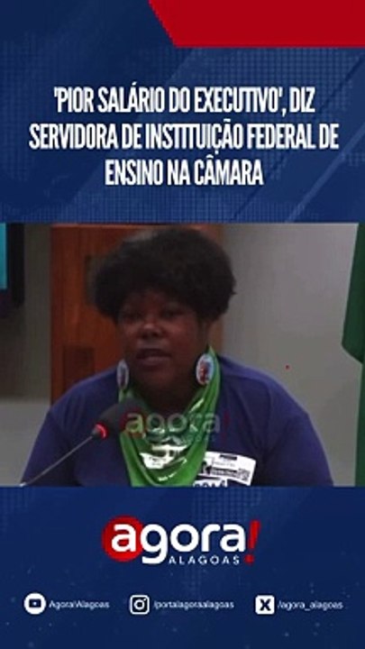 PIOR SALÁRIO DO EXECUTIVO, DIZ SERVIDORA DE INSTITUIÇÃO FEDERAL DE ENSINO NA CÂMARA