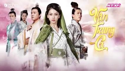 Tập 45 (End) - Vân Trung Ca (Lồng tiếng)_DV Lục Nghị, Angelababy