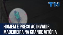 Homem é preso ao invadir madeireira na Grande Vitória