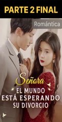 SRA. EL MUNDO ESTA ESPERANDO SU DIVORCIO PARTE 2 FINAL SUBTITULADO EN ESPAÑOL GRATIS