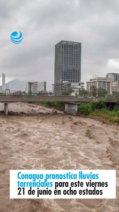 Conagua pronostica lluvias torrenciales para este viernes 21 de junio en ocho estados