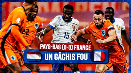  La France gâche tout face aux Pays-Bas !