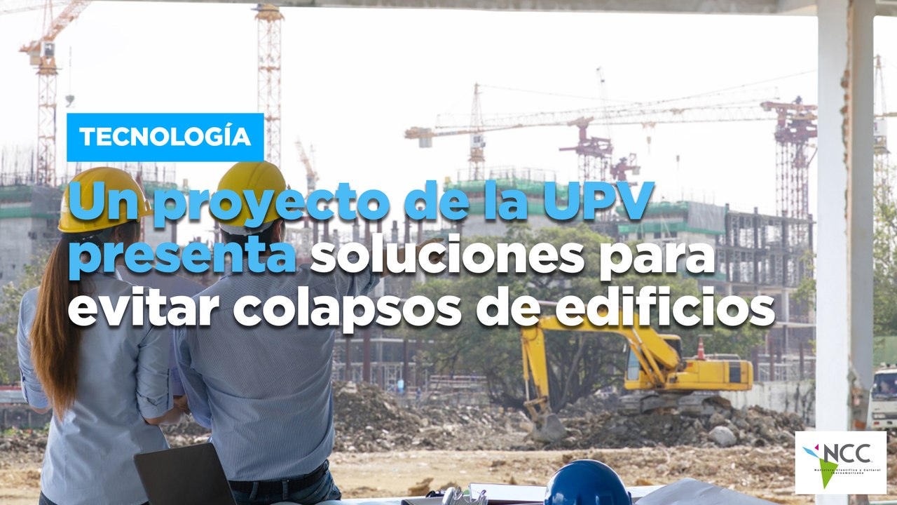 Un proyecto de la UPV presenta soluciones para evitar colapsos de edificios
