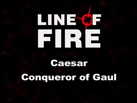 Line of Fire (6/41) : Caesar Conqueror of Gaul 58 BC