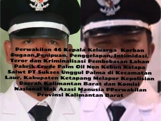 Perwakilan 46 Kepala Keluarga  Korban Dugaan Penipuan, Penggelapan, Intimidasi, Teror dan Kriminalisasi Pembebasan Lahan Pabrik CPO PT Sukses Unggul Palma di Kecamatan Laur, Kabupaten Ketapang Lapor Polda Kalbar dan Komnas HAM Perwakilan Provinsi Kalbar