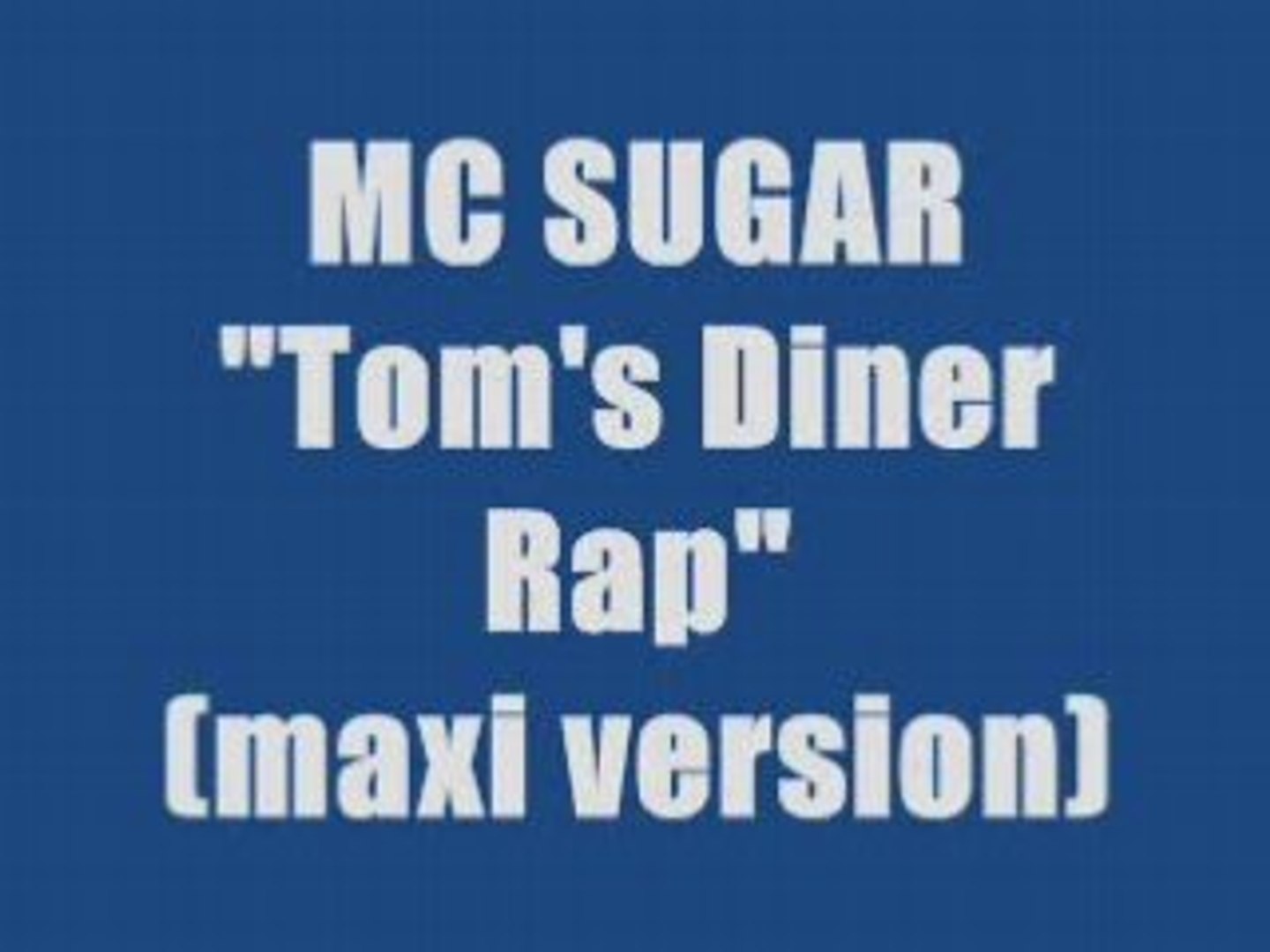 MC SUGAR - TOM'S DINER RAP (maxi version) - Vidéo Dailymotion
