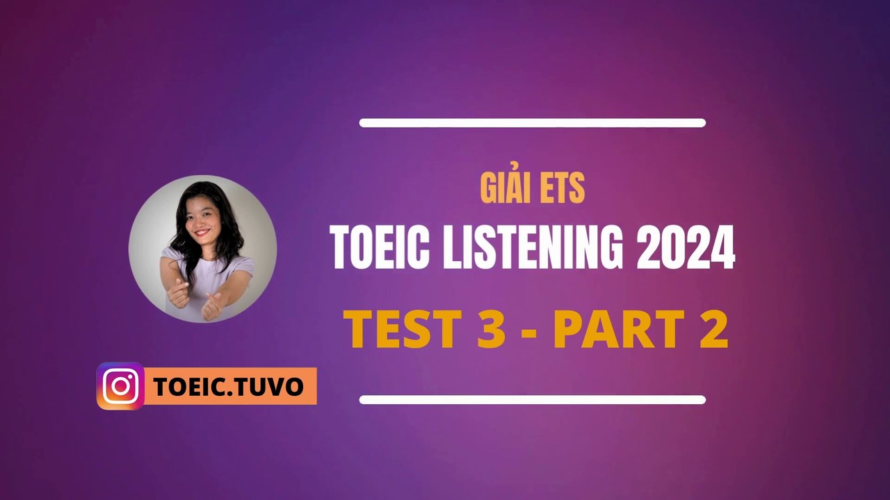 Giải đề ETS 2024 LISTENING - TEST 3 Part 2