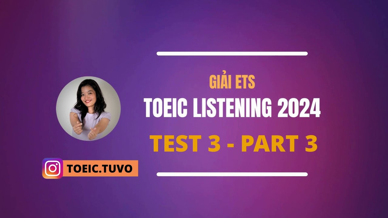 Giải đề ETS 2024 LISTENING - TEST 3 Part 3