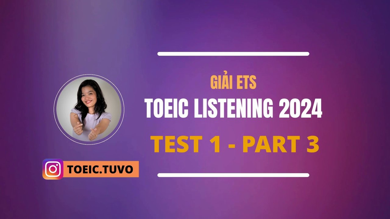 Giải đề ETS 2024 LISTENING - TEST 1 Part 3