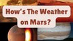 Weather On Mars | Life On Mars | Water On Mars |Deadliest Space Weather | Is There Life On Mars |Atmosphere On Mars | Mars Weather Probe | Humans On Mars | The Red Planet  |Mars Weather Satellite | Planetary Weather | Weather In Space | NASA | MARS