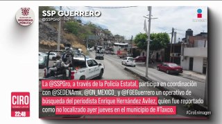 Despliegan fuerte operativo para localizar a periodista desaparecido en Taxco, Guerrero