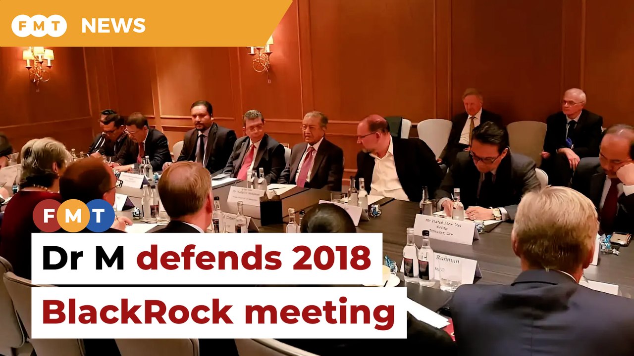 Dr M defends 2018 meet with fund managers that included BlackRock