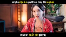 Cô gái vô tình xem sách mệnh không ngờ lại thay đổi số phận -- Full Review Tóm Tắt Phim Chấp Bút