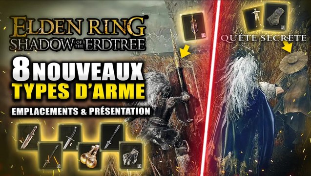 ELDEN RING DLC Shadows of Erdtree : Les 8 NOUVEAUX Types d'ARMES (Présentation & Emplacements)
