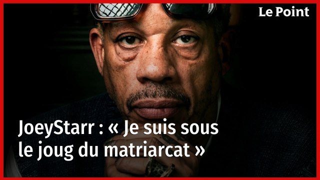 JoeyStarr : « Je suis sous le joug du matriarcat »