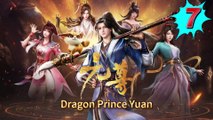 Dragon Prince Yuan episode 7 | Multi Sub | Anime 3D | Daily Animation