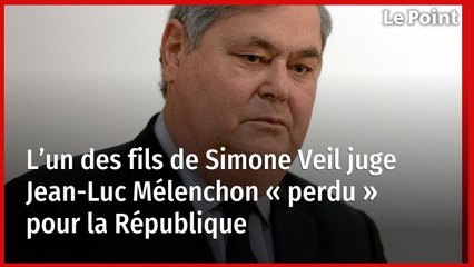 L’un des fils de Simone Veil juge Jean-Luc Mélenchon « perdu » pour la République