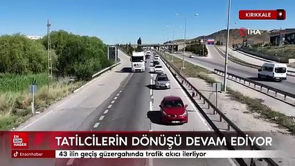 Tatilcilerin dönüşü devam ediyor