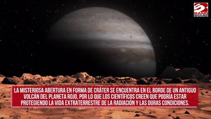 Un misterioso agujero en Marte podría proteger vida extraterrestre
