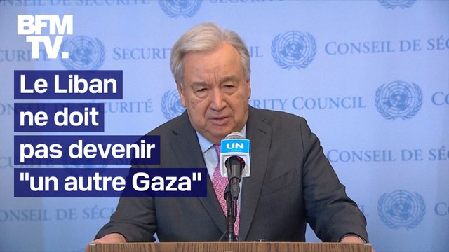 Le Liban ne doit pas devenir un autre Gaza : le chef de l'ONU, Antonio Guterres, alerte sur la situation à la frontière israélo-libanaise