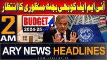 ARY News 2 AM Headlines | 23rd June 2024 | IMF Ko Bhi Budget Manzoori Ka Intzaar
