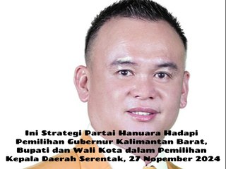 Ini Strategi Partai Hati Nurani Rakyat, Siap Berkoalisi dengan Partai Politik Mananpun Menghadapi Pemilihan Gubernur Kalimantan Barat, Bupati dan Wali Kota dalam Pemilihan Kepala Daerah Serentak, 27 November 2024
