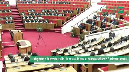 [#Reportage] Éligibilité à la présidentielle : le critère de père et de mère Gabonais finalement retenu