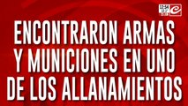 Búsqueda de Loan: encontraron armas y municiones en uno de los allanamientos