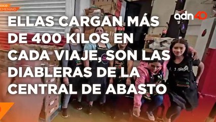 Ellas cargan más de 400 kilos en cada viaje, son las diableras de la Central de Abasto