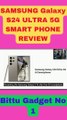 SAMSUNG Galaxy S24 ULTRA 5G SMART PHONE REVIEW|| Bittu Gadget No 1