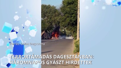Háromnapos gyászt hirdettek Dagesztánban terrortámadások miatt