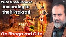 Even the wise ones behave according to their Prakrati || Acharya Prashant, on Bhagavad Gita (2020)