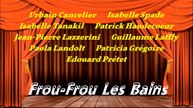 FROU-FROU LES BAINS  avec Urbain Cancelier, Isabelle Spade & Patrick Haudecoeur