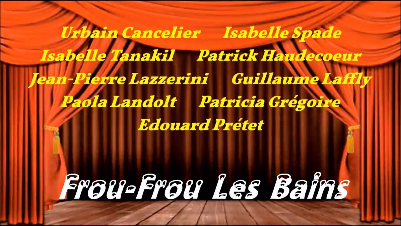FROU-FROU LES BAINS  avec Urbain Cancelier, Isabelle Spade & Patrick Haudecoeur