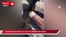 Çanakkale'de balıkçıların bulduğu 109 yıllık top mermisi imha edildi