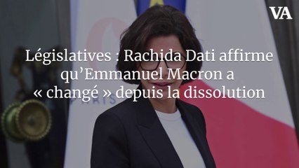 Législatives : Rachida Dati affirme qu’Emmanuel Macron a « changé » depuis la dissolution